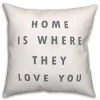 Home is Where They Love You Pillow