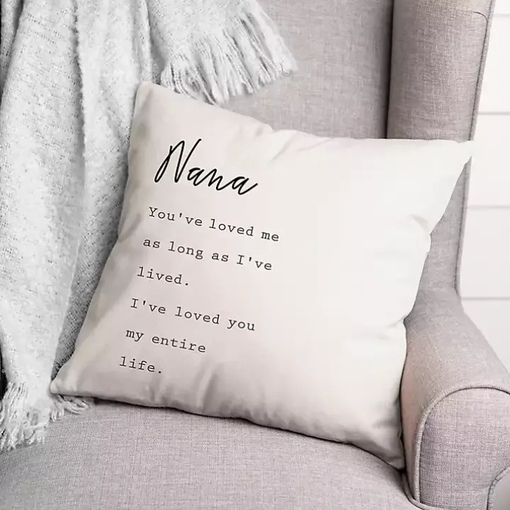 Nana I've Loved You My Entire Life White Pillow
