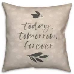 Today, Tomorrow, Forever Indoor/Outdoor Pillow
